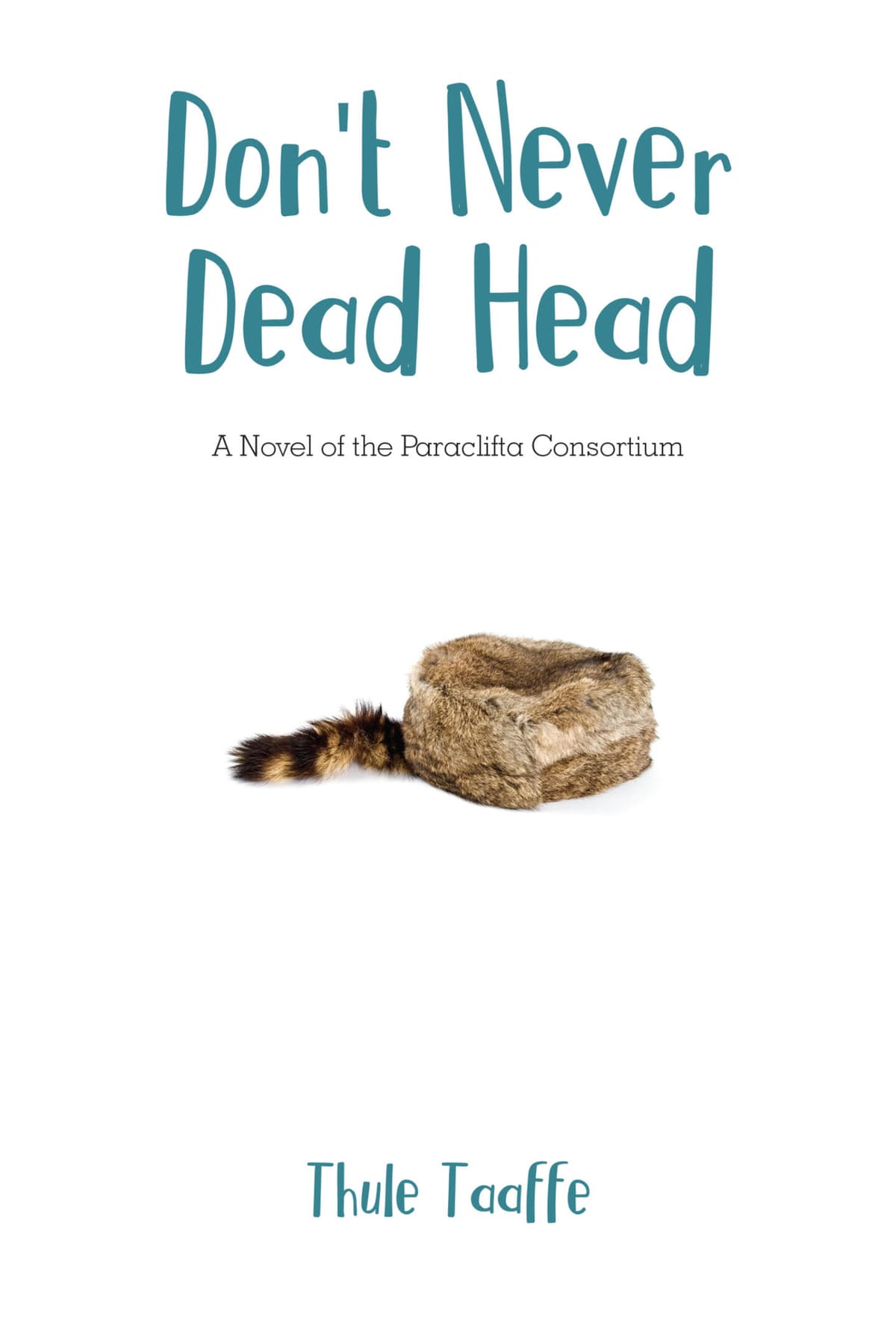 Cover of Don't Never Dead Head by Thule Taaffe